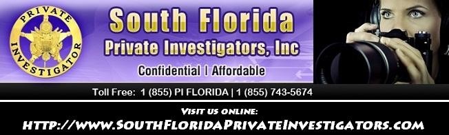 private investigator in fort lauderdale, miami, boca raton, delray beach, west palm beach florida